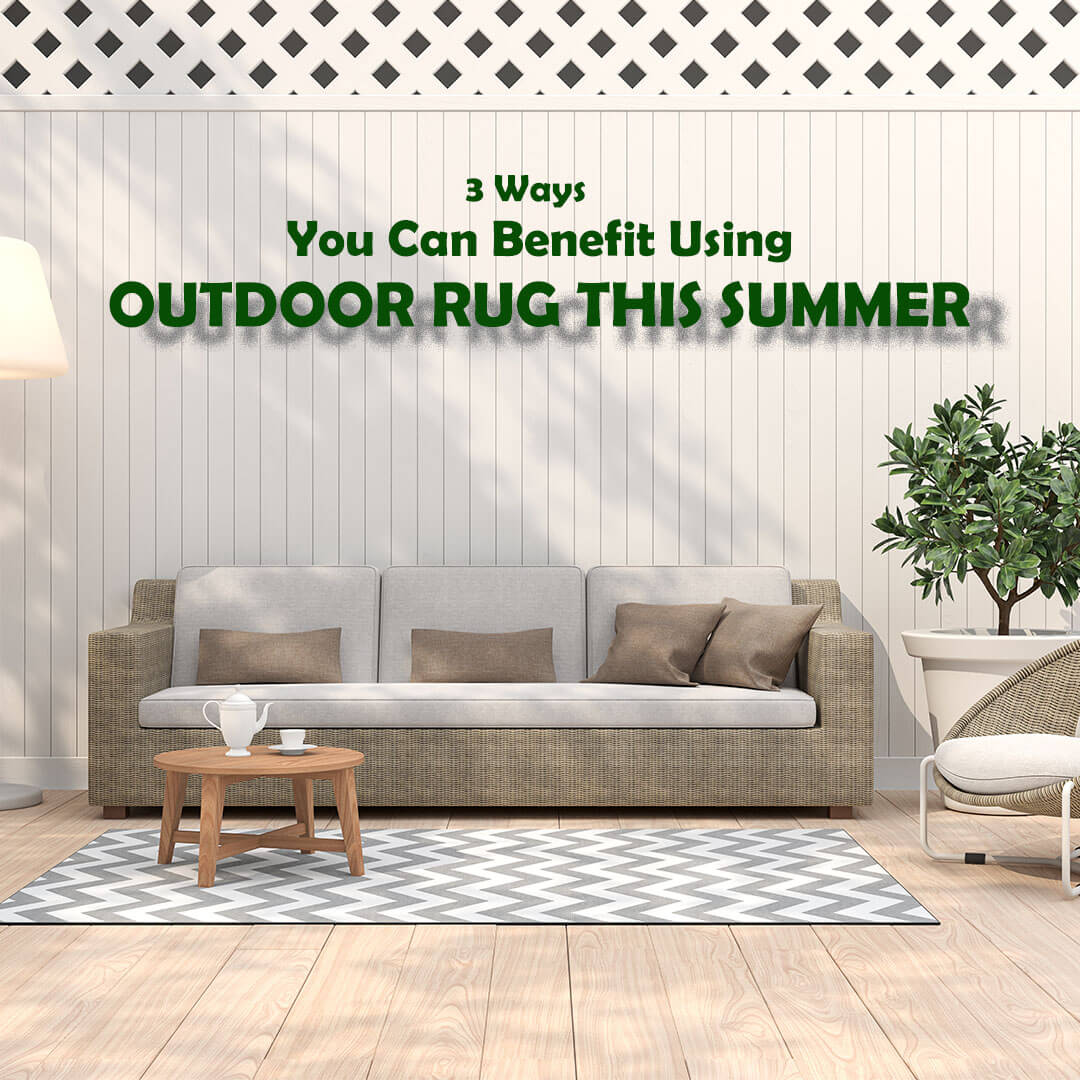 3 Ways You Can Benefit From Using an Outdoor Rug This Summer - Rug & Home